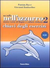 Un tuffo nell'azzurro 2. Chiavi degli esercizi - Patrizia Bacci, Giovanni Zambardino - Libro Panozzo Editore 2011, Italiano per stranieri | Libraccio.it