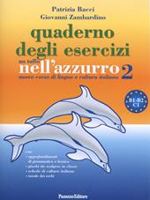 Un tuffo nell'azzurro 2. Nuovo corso di lingua e cultura italiana. Quaderno di esercizi