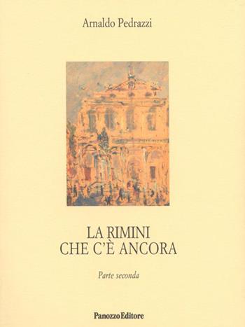 La Rimini che c'è ancora. Parte seconda - Arnaldo Pedrazzi - Libro Panozzo Editore 2012, Microstorie | Libraccio.it