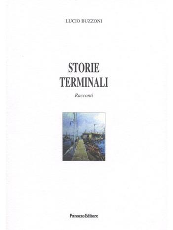 Storie terminali - Lucio Buzzoni - Libro Panozzo Editore 2012, In franchigia | Libraccio.it