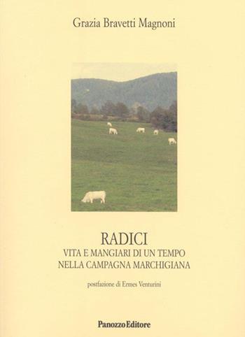 Radici. Vita e mangiari di un tempo nella campagna marchigiana - Grazia Bravetti Magnoni - Libro Panozzo Editore 2012, Microstorie | Libraccio.it