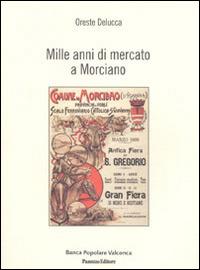 Mille anni di mercato a Morciano - Oreste Delucca - Libro Panozzo Editore 2014, Quaderni della Banca Popolare Valconca | Libraccio.it