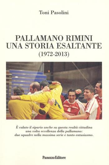 Pallamano Rimini. Una storia esaltante (1927-2013) - Tony Pasolini - Libro Panozzo Editore 2014 | Libraccio.it
