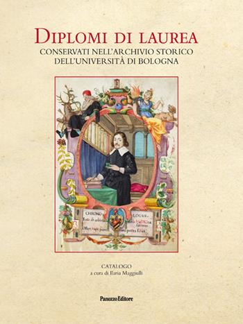 Diplomi di laurea. Conservati nell'Archivio storico dell'università di Bologna  - Libro Panozzo Editore 2016 | Libraccio.it