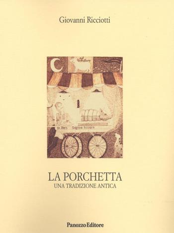 La porchetta. Una tradizione antica - Giovanni Ricciotti - Libro Panozzo Editore 2016, Microstorie | Libraccio.it