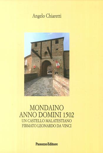 Mondaino Anno Domini, 1502. Un castello malatestiano firmato Leonardo Da Vinci - Angelo Chiaretti - Libro Panozzo Editore 2018 | Libraccio.it