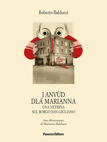 J Anvùd Dla Marianna. Una vetrina sul borgo San Giuliano - Roberto Balducci - Libro Panozzo Editore 2018 | Libraccio.it