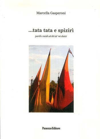 ...Tata tata e sprizirì. Paroli e modi ad doi de mi dialet - Marcella Gasperoni - Libro Panozzo Editore 2019 | Libraccio.it