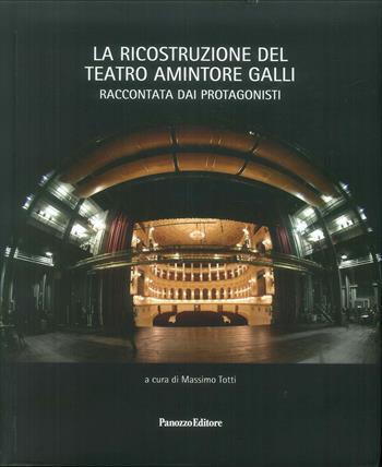 La ricostruzione del Teatro Amintore Galli. Raccontata dai protagonisti - Massimo Totti - Libro Panozzo Editore 2019 | Libraccio.it