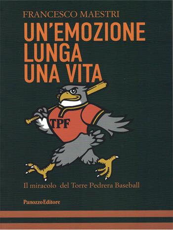 Un' emozione lunga una vita. Il miracolo del Torre Pedrera Baseball - Francesco Maestri - Libro Panozzo Editore 2020 | Libraccio.it