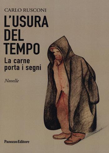 L' usura del tempo. La carne porta i segni - Carlo Rusconi - Libro Panozzo Editore 2020 | Libraccio.it