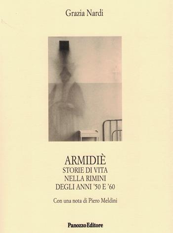 Armidiè. Storie di vita nella Rimini degli anni '50 e '60 - Grazia Nardi - Libro Panozzo Editore 2021, Microstorie | Libraccio.it
