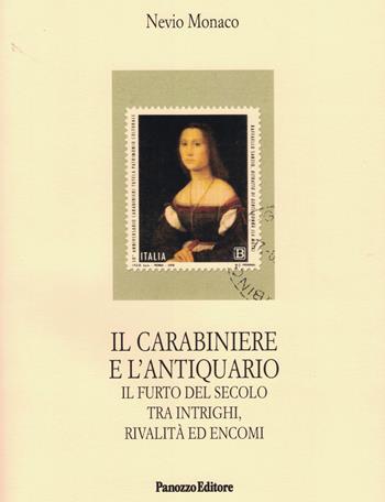 Il carabiniere e l'antiquario. Il furto del secolo tra intrighi, rivalità ed encomi - Nevio Monaco - Libro Panozzo Editore 2021, Microstorie | Libraccio.it