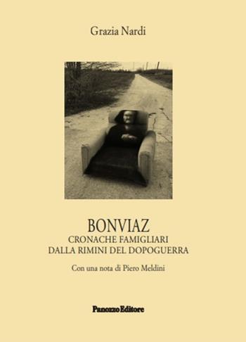 Bonviaz. Cronache famigliari dalla Rimini del dopoguerra - Grazia Nardi - Libro Panozzo Editore 2022 | Libraccio.it