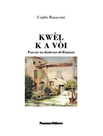 Kwèl k a vòi. Poesie in dialetto di Rimini - Carlo Rusconi - Libro Panozzo Editore 2022 | Libraccio.it