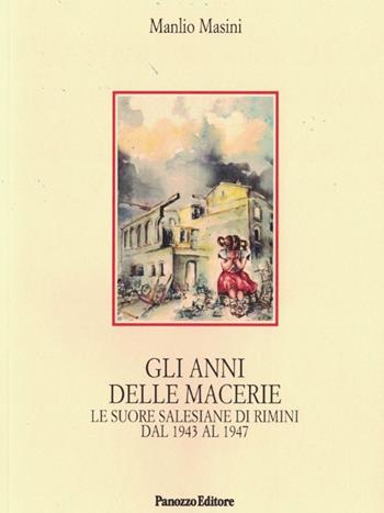 Gli anni delle macerie. Le suore salesiane di Rimini dal 1943 al 1947 - Manlio Masini - Libro Panozzo Editore 2023, Microstorie | Libraccio.it