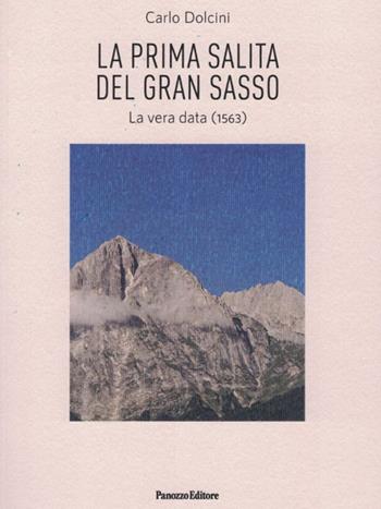 La prima salita del Gran Sasso. La vera data (1563) - Carlo Dolcini - Libro Panozzo Editore 2023, Saggi | Libraccio.it