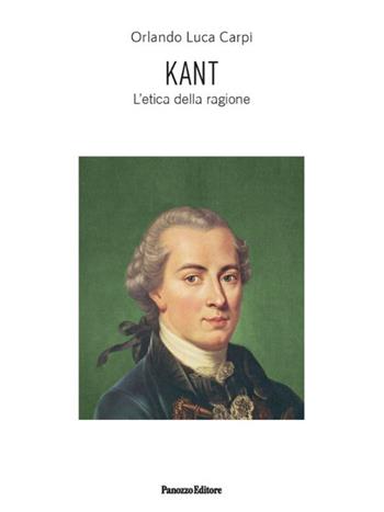 Kant. L'etica della ragione. Ediz. ampliata - Orlando Luca Carpi - Libro Panozzo Editore 2024, Saggi | Libraccio.it