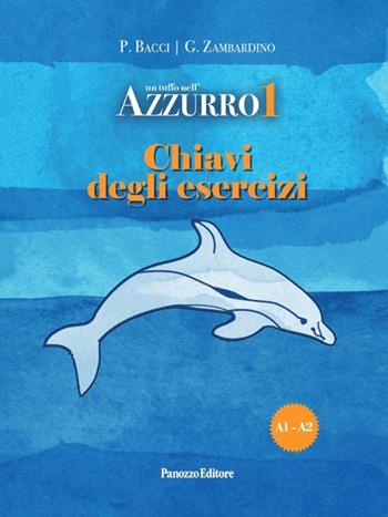 Un tuffo nell'azzurro 1. Chiavi degli esercizi - Patrizia Bacci, Giovanni Zambardino - Libro Panozzo Editore 2024 | Libraccio.it