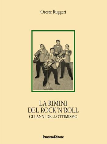 La Rimini del rock'n'roll. Gli anni dell'ottimismo - Oreste Ruggeri - Libro Panozzo Editore 2024, Microstorie | Libraccio.it