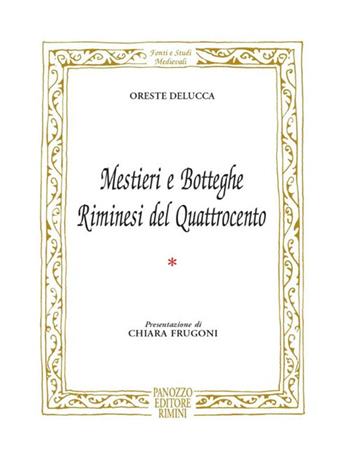 Mestieri e botteghe riminesi del Quattrocento - Oreste Delucca - Libro Panozzo Editore 2024, Fonti e studi medievali | Libraccio.it