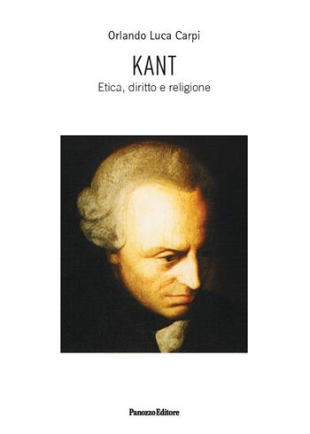 Kant. Etica, diritto e religione - Orlando Luca Carpi - Libro Panozzo Editore 2024, Saggi | Libraccio.it
