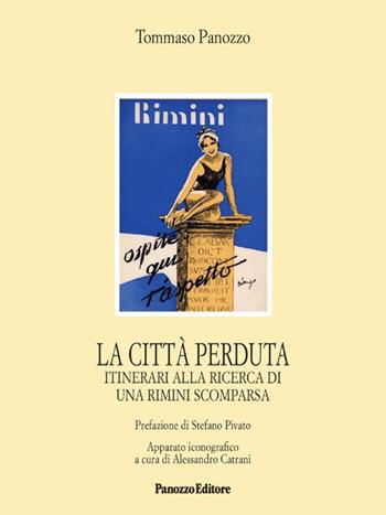 La città perduta. Itinerari alla ricerca di una Rimini scomparsa - Tommaso Panozzo - Libro Panozzo Editore 2024, Microstorie | Libraccio.it
