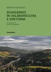 Divagando in Valmarecchia e dintorni. Ediz. illustrata