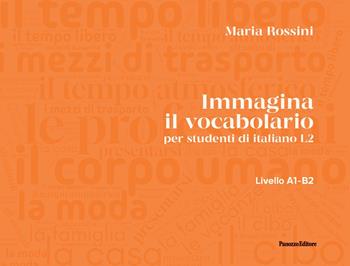 Immagina il vocabolario. per studenti d'italiano L2. Ediz. illustrata - Maria Rossini - Libro Panozzo Editore 2025 | Libraccio.it