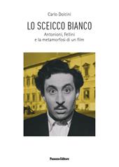 Lo sceicco bianco. Antonioni, Fellini e la metamorfosi di un film