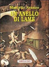 Un anello di lame - Marcello Avanzo - Libro Tabula Fati 2002, Carta da visita | Libraccio.it
