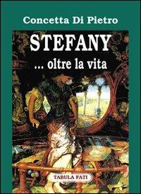 Stefany... Oltre la vita - Concetta Di Pietro - Libro Tabula Fati 2003, Carta da visita | Libraccio.it