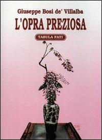 L' opra preziosa - Giuseppe Bosi - Libro Tabula Fati 2004, Carta da visita | Libraccio.it