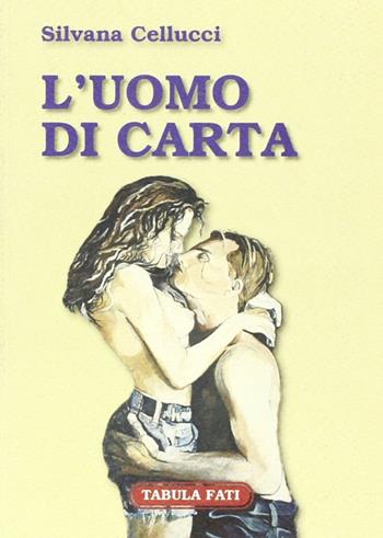 L' uomo di carta - Silvana Cellucci - Libro Tabula Fati 2005, Carta da visita | Libraccio.it