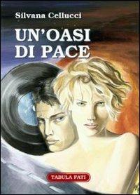 Un' oasi di pace - Silvana Cellucci - Libro Tabula Fati 2005, Carta da visita | Libraccio.it