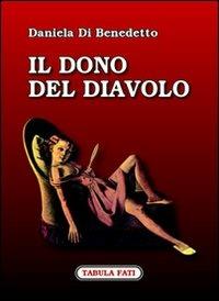 Il dono del diavolo - Daniela Di Benedetto - Libro Tabula Fati 2006, Carta da visita | Libraccio.it