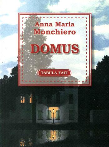 Domus - Anna Maria Monchiero - Libro Tabula Fati 2005, Flores | Libraccio.it