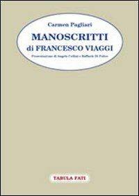 Manoscritti di Francesco Viaggi - Carmen Pagliari - Libro Tabula Fati 2009, Dell'Abruzzo e degli abruzzesi | Libraccio.it