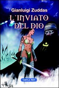 L' inviato del dio - Gianluigi Zuddas - Libro Tabula Fati 2006, Malacandra | Libraccio.it