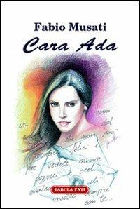 Cara Ada - Fabio Musati - Libro Tabula Fati 2007, Il novellino | Libraccio.it