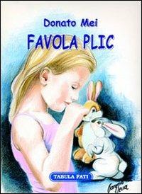 Favola PLIC. Piccoli liberi incorregibili coniglietti - Mel Donato - Libro Tabula Fati 2007, C'era una volta... | Libraccio.it