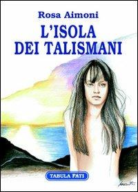 L' isola dei talismani - Rosa Aimoni - Libro Tabula Fati 2007, Carta da visita | Libraccio.it