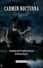 Carmen Nocturna. Antologia del premio letterario di poesia oscura