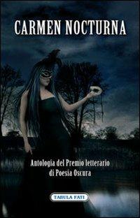 Carmen Nocturna. Antologia del premio letterario di poesia oscura  - Libro Tabula Fati 2008, Ripostes | Libraccio.it