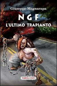 NGF. L'ultimo trapianto - Giuseppe Magnarapa - Libro Tabula Fati 2009, Malacandra | Libraccio.it