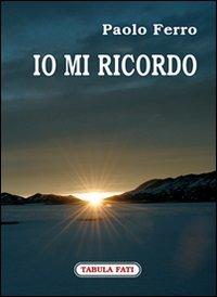 Io mi ricordo - Paolo Ferro - Libro Tabula Fati 2008, Carta da visita | Libraccio.it