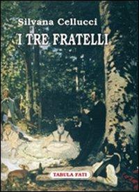 I tre fratelli - Silvana Cellucci - Libro Tabula Fati 2008, Carta da visita | Libraccio.it