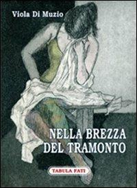 Nella brezza del tramonto - Viola Di Muzio - Libro Tabula Fati 2008, Carta da visita | Libraccio.it