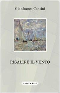 Risalire il vento - Gianfranco Contini - Libro Tabula Fati 2009, A lume spento | Libraccio.it