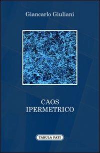 Caos ipermetrico - Giancarlo Giuliani - Libro Tabula Fati 2013, A lume spento | Libraccio.it